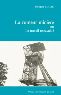 La Rumeur minière   ou le Travail retravaillé