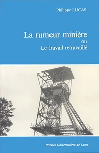 La Rumeur minière   ou le Travail retravaillé