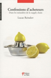 Lucas Reitalov - Confessions d'acheteurs - Dans les méandres de la supply chain.