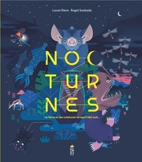 Lucas Riera et Angel Svoboda - Nocturnes - La Terre et ses créatures lorsqu'il fait nuit....