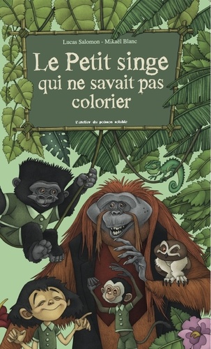 Lucas Salomon et Mikaël Blanc - Le petit singe qui ne savait pas colorier.