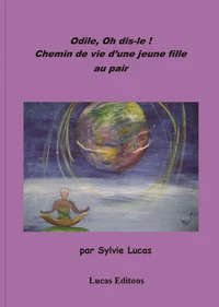 Odile, Oh dis-le ! Chemin de vie d'une jeune fille au pair