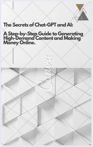  Lucas Teixeira - The Secrets of Chat-GPT and AI: A Step-by-Step Guide to Generating High-Demand Content and Making Money Online.