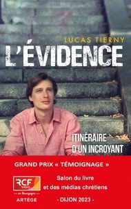 Lucas Tierny - L'évidence - Itinéraire d'un incroyant converti.