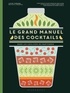 Lucas Tubiana et Anne Cazor - Le grand manuel des cocktails - Dans les coulisses du bartender.