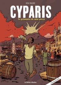 Lucas Vallerie - Cyparis (nouvelle édition) - Le prisonnier de Saint-Pierre.