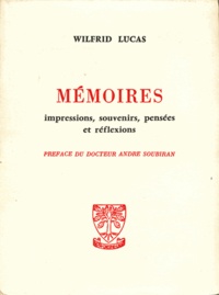 Lucas Wilfred - Mémoires - Impressions, souvenirs, pensées et réflexions.