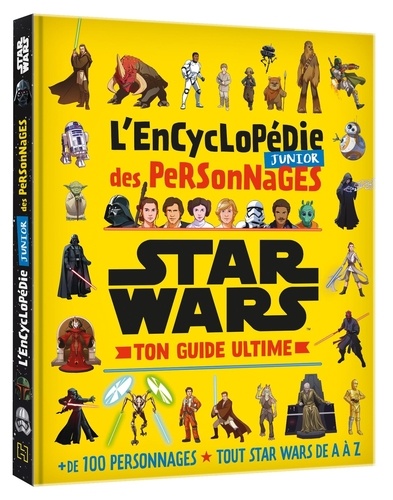 L'encyclopédie junior des personnages Star Wars. Ton guide ultime