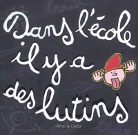 Dans L'Ecole Il Y A Des Lutins. 2 Livres En 1, Une Histoire, Des Activites