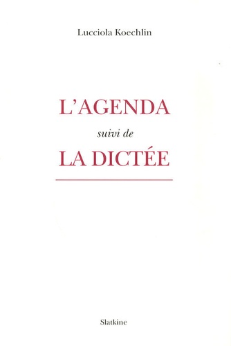 Lucciola Koechlin - L'agenda - Suivi de La Dictée.