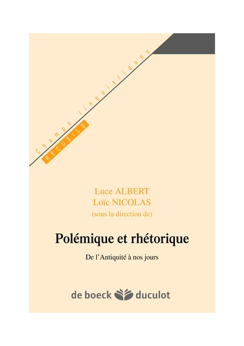 Luce Albert et Loïc Nicolas - Polémique et rhétorique - De l'Antiquité à nos jours.