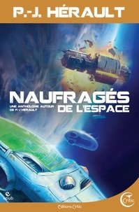 Luce Basseterre et Romain Benassaya - Naufragés de l’espace - Une anthologie autour de P.-J. Hérault.