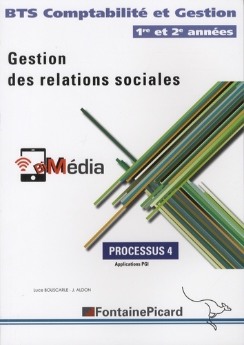 Luce Bouscarle et Jean Aldon - Gestion des relations sociales BTS Comptabilité et Gestion 1re et 2e années - Processus 4, Application PGI.