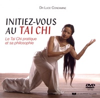 Luce Condamine - Initiez-vous au Tai Chi - Le Tai Chi pratique et sa philosophie. 1 DVD