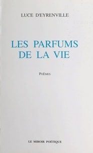Luce d' Eyrenville - Les Parfums de la vie.