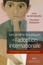 Luce De Bellefeuille et Christine Delepière - Les arrière-boutiques de l'adoption internationale - Une invitation à des remises en question.