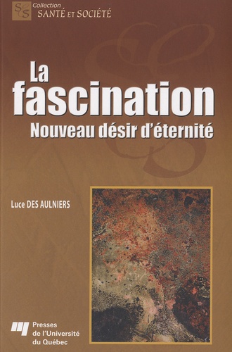 Luce Des Aulniers - La fascination - Nouveau désir d'éternité.