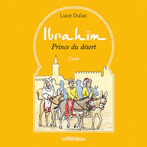 Luce Dulac - Ibrahïm Prince du désert.