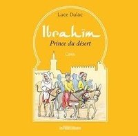 Luce Dulac - Ibrahïm Prince du désert.