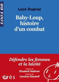 Luce Dupraz - Baby-Loup, histoire d'un combat.