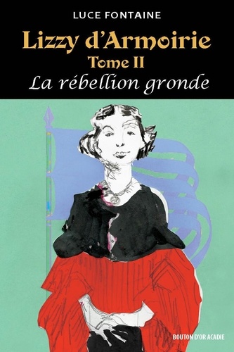Luce Fontaine - Lizzy d'Armoirie Tome II - La rébellion gronde.