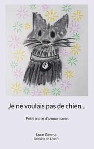 Amazon kindle livres de téléchargement Je ne voulais pas de chien - Petit traité d'amour canin