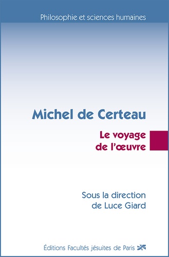 Michel de Certeau. Le voyage de l'oeuvre
