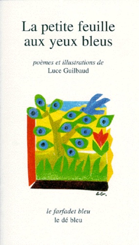 Luce Guilbaud - La petite feuille aux yeux bleus.