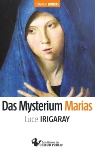 Luce Irigaray - Das Mysterium Marias.