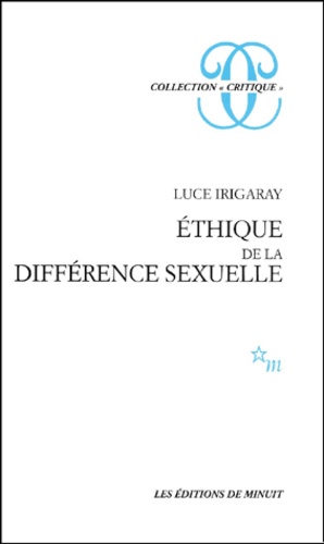 Luce Irigaray - Ethique de la différence sexuelle.