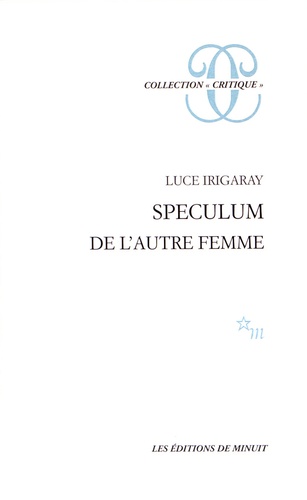 Luce Irigaray - Speculum - De l'autre femme.