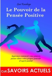 Téléchargez des livres à partir de google books pdf Le pouvoir de la pensée positive  - Apprenez comment vous pouvez puiser dans votre propre pouvoir d'esprit positif