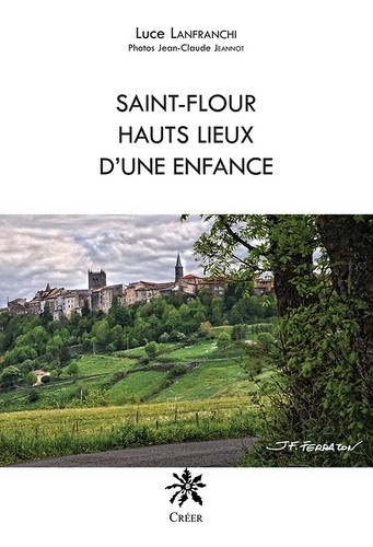Luce Lanfranchi - Saint-Flour, hauts lieux d'une enfance.