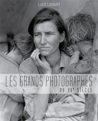 Luce Lebart - Les grands photographes du XXe siècle.