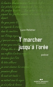 Luce Pelletier - Y marcher jusqu'a l'oree.