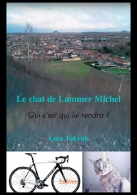 Luce Tukruh - Le chat de lammer michel - Qui c'est qui lui rendra ?.