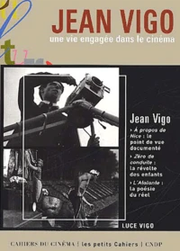 Jean Vigo. Une Vie Engagee Dans Le Cinema