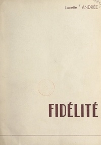 Lucette Andrée - Fidélité.