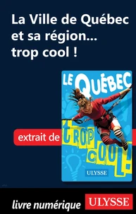 La Ville de Québec et sa région... trop cool !