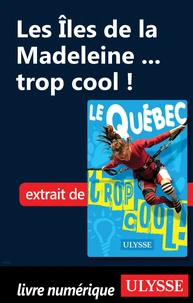 Les Iles de la Madeleine ... trop cool !