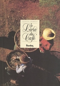 Lucette Chabouis et  Collectif - Le livre du café.