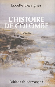 Lucette Desvignes - L'histoire de Colombe - Une manante sous l'Ancien Régime.