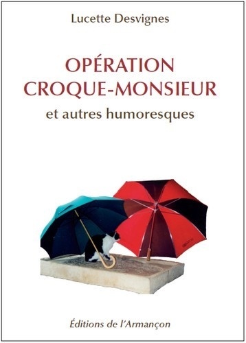 Lucette Desvignes - Opération croque-monsieur et autres humoresques.