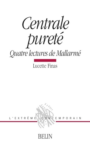 Lucette Finas - Centrale Purete. Quatre Lectures De Mallarme.