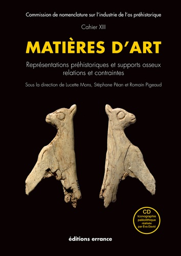 Matières d'art. Représentations préhistoriques et supports osseux, relations et contraintes  avec 1 Cédérom