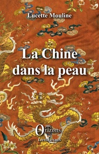 Lucette Mouline - La Chine dans la peau.