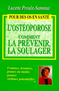 Lucette Proulx-Sammut - L'Osteoporose, Comment La Prevenir, La Soulager ?.