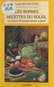 Lucette Rey-Billeton et Yvan Audouard - Les bonnes recettes du soleil - La cuisine provençale simple et facile.