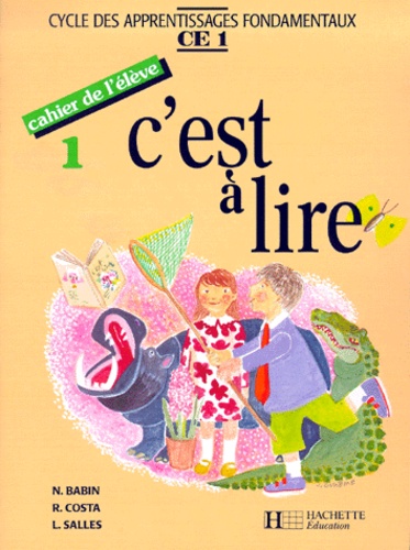 Lucette Salles et Raymonde Costa - C'est à lire CE1 - Cahier de l'élève 1. Edition 1991.