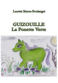 Lucette Simon-Boulanger - Guizouille la Ponette Verte.